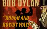 BOB DYLAN: ROUGH AND ROWDY WAYS TOUR