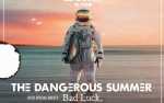 Image for THE DANGEROUS SUMMER, BAD LUCK., ROSECOLOREDWORLD, FORMER YOUTH