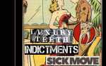 Luxury Teeth, Indictments, Sick Move and Suicide Wave