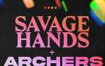 Savage Hands, Archers, Nerv and more TBA